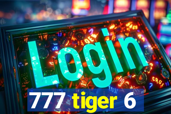 777 tiger 6